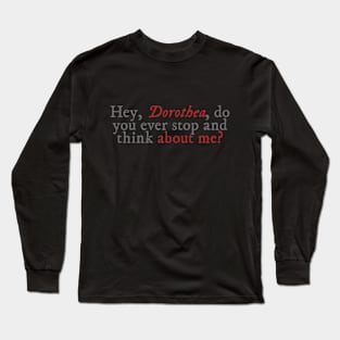 Dorothea lyrics Long Sleeve T-Shirt